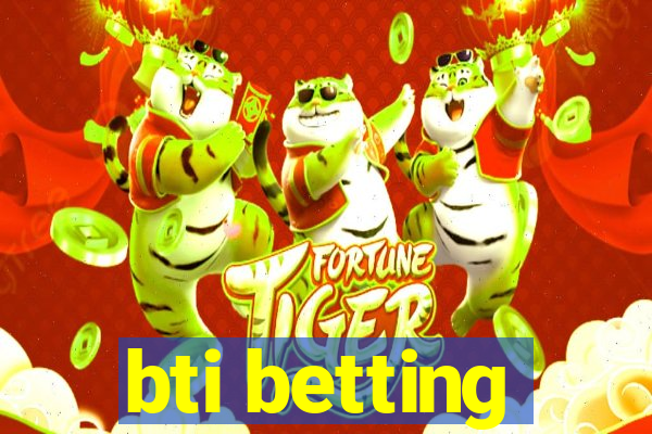 bti betting